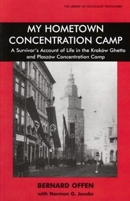 My Hometown Concentration Camp: A Survivor's Account of Life in the Krakow Ghetto and Plaszow Concentration Camp Paperback Vallentine Mitchell