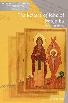 The Letters of John of Dalyatha Paperback Gorgias Press