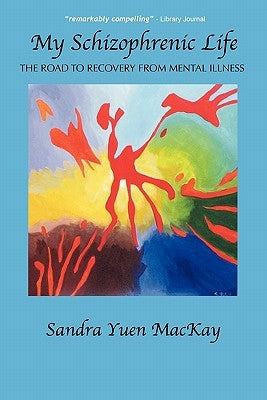 My Schizophrenic Life: The Road to Recovery from Mental Illness Paperback Bridgeross Communications