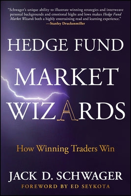 Hedge Fund Market Wizards: How Winning Traders Win by Schwager, Jack D.