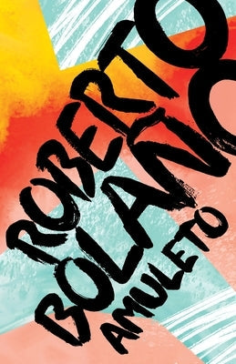 Amuleto / Amulet by Bolaño, Roberto