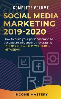 Social Media Marketing 2019-2020: How to Build Your Personal Brand to Become an Influencer by Leveraging Facebook, Twitter, YouTube & Instagram Comple Paperback Aiditorial Books