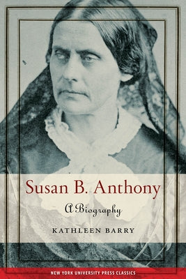 Susan B. Anthony: A Biography Paperback New York University Press