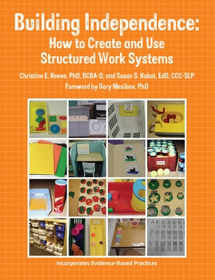 Building Independence: How to Create and Use Structured Work Systems Paperback Future Horizons