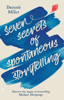 Seven Secrets of Spontaneous Storytelling: Discover the Magic of Storytelling Paperback Hawthorn Press