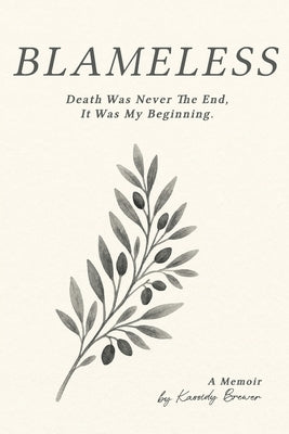 Blameless: Death Was Not My End, It Was My Beginning by Brewer, Kassidy