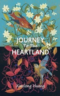 Journey To The Heartland Paperback Xiaolong Huang