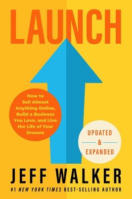 Launch (Updated & Expanded Edition): How to Sell Almost Anything Online, Build a Business You Love, and Live the Life of Your Dreams Paperback Hay House Business