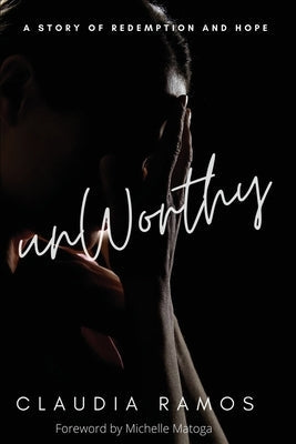 Unworthy: A Story of Redemption and Hope Paperback Caya's Books
