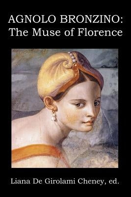 Agnolo Bronzino: The Muse of Florence Paperback New Academia Publishing/ The Spring