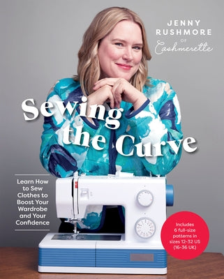 Sewing the Curve: Learn How to Sew Clothes to Boost Your Wardrobe and Your Confidence Paperback Quadrille Publishing