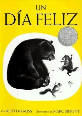 Un Día Feliz: The Happy Day (Spanish Edition), a Cladecott Honor Award Winner by Krauss, Ruth