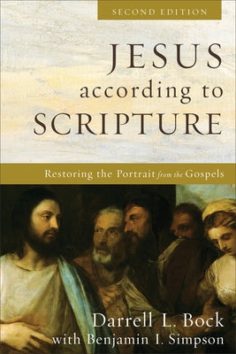 Jesus According to Scripture: Restoring the Portrait from the Gospels Paperback Baker Academic