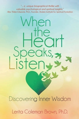 When the Heart Speaks, Listen: Discovering Inner Wisdom Paperback Peaceforhearts