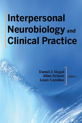 Interpersonal Neurobiology and Clinical Practice W. W. Norton & Company