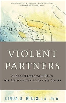 Violent Partners: A Breakthrough Plan for Ending the Cycle of Abuse Paperback Basic Books