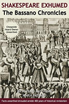 Shakespeare Exhumed: The Bassano Chronicles Paperback Bassano Publishing House