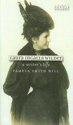 Laura Ingalls Wilder: A Writer's Life Paperback South Dakota State Historical Society