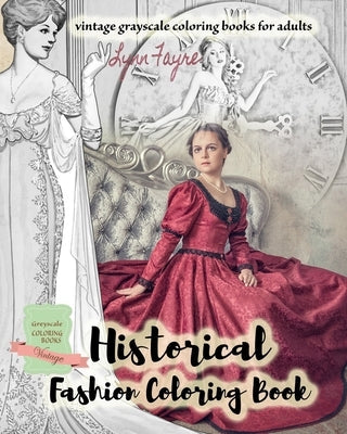 Historical fashion coloring book - vintage grayscale coloring books for adults: Vintage fashion coloring books for adults Vibrant Books