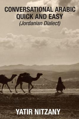 Conversational Arabic Quick and Easy: Jordanian Dialect Paperback Yatir Nitzany
