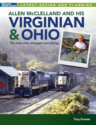 Allen McClelland and His Virginian & Ohio Paperback Kalmbach Media