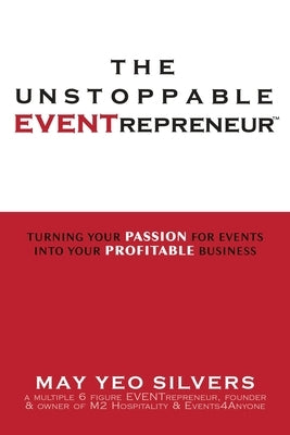 The Unstoppable EVENTrepreneur(TM): Turning Your Passion for Events into Your Profitable Business Paperback Peak Press