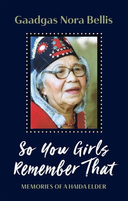 So You Girls Remember That: Memories of a Haida Elder Paperback Harbour Publishing