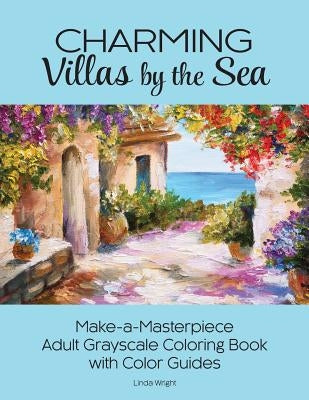 Charming Villas by the Sea: Make-a-Masterpiece Adult Grayscale Coloring Book with Color Guides Paperback Lindaloo Enterprises