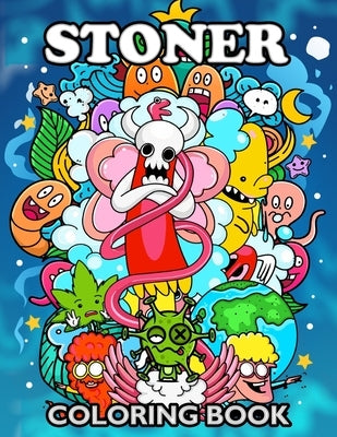 Stoner Coloring Book: Psychedelic Coloring Pages Adult Relaxation Doodle Designs Paperback Independently Published