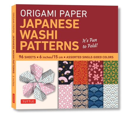 Origami Paper - Japanese Washi Patterns - 6 - 96 Sheets: Tuttle Origami Paper: Origami Sheets Printed with 8 Different Patterns: Instructions for 7 Pr Other Tuttle Publishing
