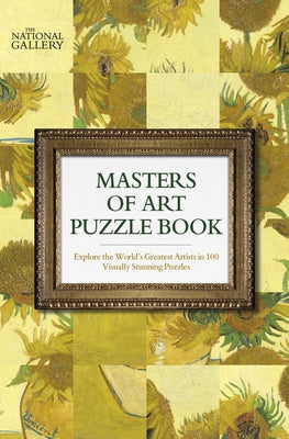 The National Gallery Masters of Art Puzzle Book: Explore the World's Greatest Artists in 100 Stunning Puzzles Paperback Welbeck Publishing
