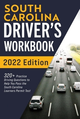 South Carolina Driver's Workbook: 320+ Practice Driving Questions to Help You Pass the South Carolina Learner's Permit Test Paperback More Books LLC
