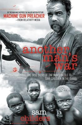 Another Man's War: The True Story of One Man's Battle to Save Children in the Sudan Paperback Thomas Nelson