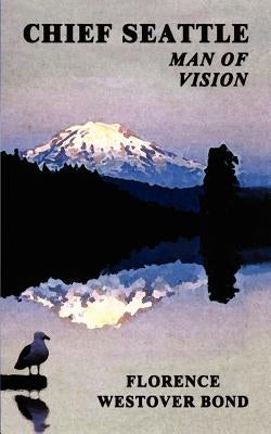 Chief Seattle: Man of Vision Paperback 1st Book Library