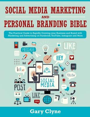 Social Media Marketing and Personal Branding Bible: The Practical Guide to Rapidly Growing your Business and Brand with Marketing and Advertising on F Paperback Charlie Piper