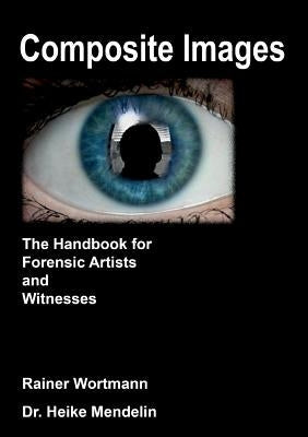 Composite Images: The Handbook for Forensic Artists and Witnesses Paperback Books on Demand