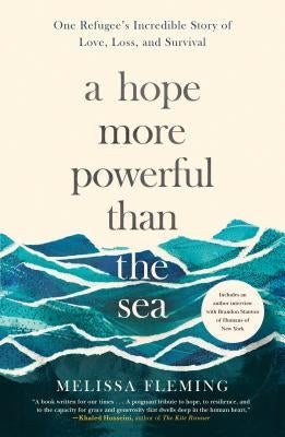 A Hope More Powerful Than the Sea: One Refugee's Incredible Story of Love, Loss, and Survival Paperback Flatiron Books