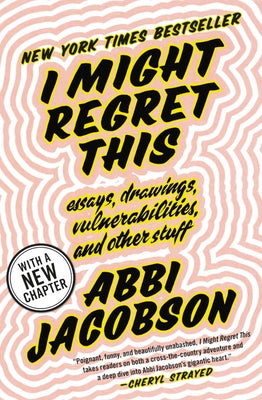 I Might Regret This: Essays, Drawings, Vulnerabilities, and Other Stuff Paperback Grand Central Publishing