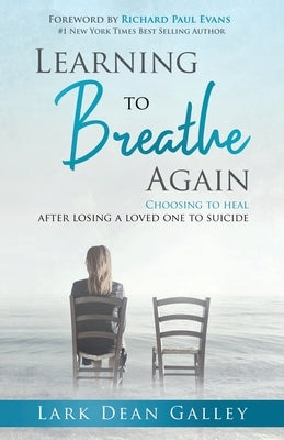 Learning to Breathing Again: Choosing to Heal After Losing a Loved One to Suicide Paperback Ldg Solutions Inc.