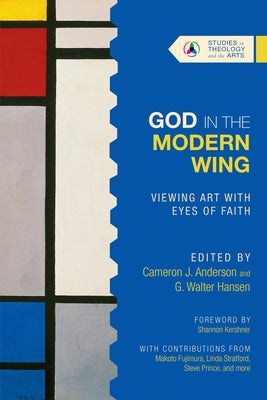 God in the Modern Wing: Viewing Art with Eyes of Faith Paperback IVP Academic