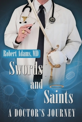 Swords and Saints A Doctor's Journey Heroes Media Group