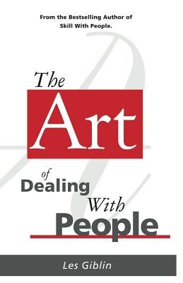 The Art of Dealing with People Les Giblin