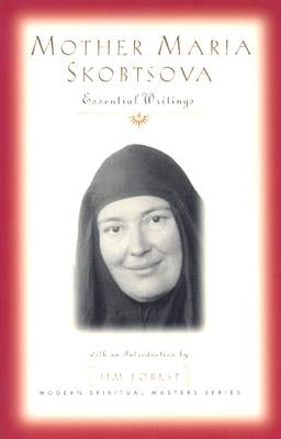 Mother Maria Skobtsova: Essential Writings Orbis Books