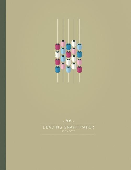 Beading Graph Paper Peyote: Seed bead Graph Paper to create your own Peyote stitch Beadwork Designs Paperback Independently Published