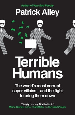 Terrible Humans: The World's Most Corrupt Super-Villains - And the Fight to Bring Them Down Paperback Monoray