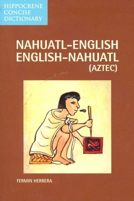Nahuatl-English English-Nahuatl Concise Dictionary Hippocrene Books