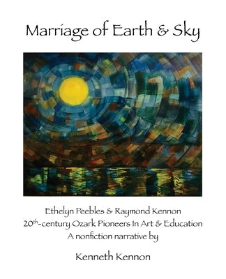 Marriage of Earth & Sky Paperback Raymond Kenneth Kennon