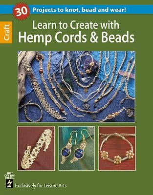 Learn to Create with Hemp, Cord, & Beads Paperback Leisure Arts