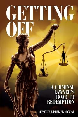 Getting Off A Criminal Lawyer's Road to Redemption: Don Tait was obsessed with getting clients off and keeping them out of prison. Sometimes that bare Paperback Middlebranchpublications