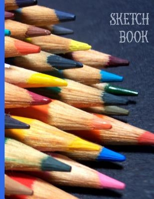 Array of Colored Pencils for Drawing and Coloring: Sketch Book Paperback Independently Published